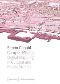 Image of Campus Medius: Digital Mapping in Cultural and Media Studies