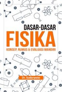 Image of Dasar-dasar Fisika: Konsep, Rumus dan Evaluasi Mandiri