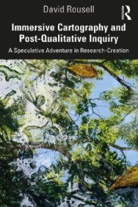 Image of Immersive Cartography and Post-Qualitative Inquiry: A Speculative Adventure in Research-Creation