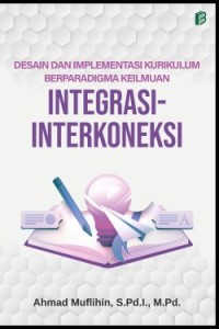 Image of Desain dan Implementasi Kurikulum Berparadigma Keilmuan Integrasi-Interkoneksi