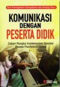 Image of Komunikasi Dengan Peserta Didik: Dalam Rangka Implementasi Standar Proses Pendidikan Siswa