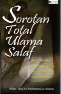 Image of Sorotan Total Ulama Salaf : Koreksi Terhadap Hadits-hadits, Filosof, Sastrawan dan Kitab-kitab Populer