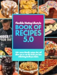 Image of Flexible Dieting Lifestyle : Book of Recipes 5.0
