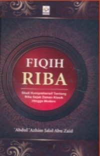 Image of Fiqih Riba : Studi Komprehensif tentang Riba sejak Zaman Klasik hingga Modern