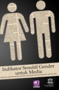 Image of Indikator Sensitif Gender untuk Media : Kerangka Indikator Mengukkur Sensivitas Gender pada Organisasi dan Konten Media