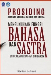 Image of MENGUKUHKAN FUNGSI BAHASA DAN SASTRA UNTUK MEMPERKUAT JATI DIRI BANGSA