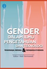 Image of GENDER DALAM ILMU PENGETAHUAN DAN TEKNOLOGI : PERKEMBANGAN, KEBIJAKAN DAN TANTANGANNYA DI INDONESIA