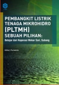 Image of PEMBANGKIT LISTRIK TENAGA MIKROHIDRO (PLTMH) SEBUAH PILIHAN : BELAJAR DARI KOPERASI MEKAR SARI, SUBANG