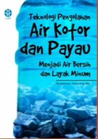 Image of TEKNOLOGI PENGOLAHAN AIR KOTOR DAN PAYAU MENJADI AIR BERSIH DAN LAYAK MINUM