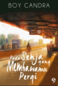 Image of PADA SENJA YANG MEMBAWAMU PERGI