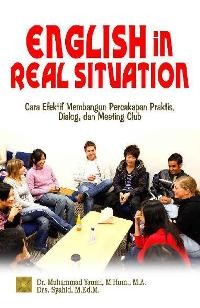Image of English in Real Situation: Cara Efektif membangun Percakapan Praktis, Dialog, dan Meeting Club