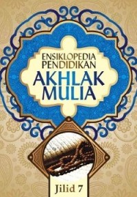 Image of Ensiklopedia Pendidikan Akhlak Mulia : Panduan Mendidik Anak Menurut Metode Islam, Jilid 7