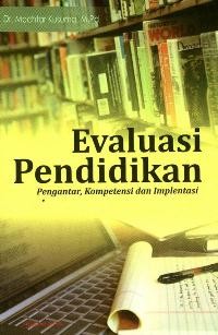 Image of Evaluasi Pendidikan: Pengantar, Kompetensi dan Implementasi