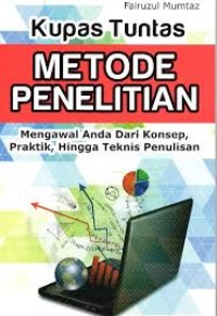 Image of Kupas Tuntas Metode Penelitian: Mengawal Anda dari Konsep, Praktik, hingga Teknis Penulisan