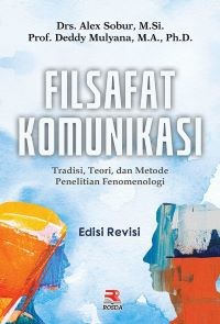 Image of Filsafat Komunikasi: Tradisi, Teori, dan Metode Penelitian Fenomenologi