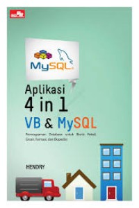 Image of Aplikasi 4 in 1 VB & MySQL: Pemrograman Database untuk Bisnis Retail, Grosir. Farmasi, dan Ekspedisi