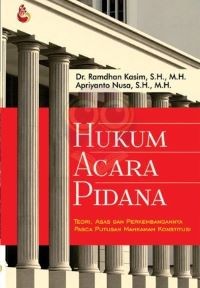 Image of Hukum Acara Pidana: Teori, Asas dan Perkembangannya Pasca Putusan Mahkamah Konstitusi