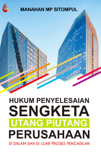 Image of Hukum Penyelesaian Sengketa Utang Piutang Perusahaan di Dalam dan di Luar Proses Pengadilan