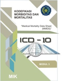 Image of ICD-10: Kodefikasi Morbiditas dan Mortalitas: Medical Mortality Data Sheet (MMDS) Modul 3