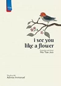 Image of I See You Like a Flower: Kumpulan Puisi
