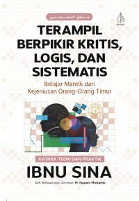 Image of Terampil Berpikir Kritis, Logis, dan Sistematis: Belajar Mantik dari Kejeniusan Orang-Orang Timur