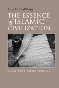 Image of The Essence of Islamic Civilization (Occasional Papers Series 21)