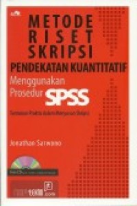Image of Metode Riset Skripsi Pendekatan Kuantitatif (Menggunakan Prosedur SPSS): Tuntunan Praktis dalam Menyusun Skripsi