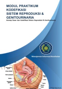 Image of Modul Praktikum Kodefikasi Sistem Reproduksi dan Genitourinaria (Konsep Dasar dan Kodefikasi Sistem Reproduksi dan Genitourinaria)