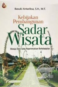 Image of Kebijakan Pembangunan Sadar Wisata: Menuju Daya Saing Kepariwisataan Berkelanjutan