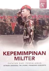 Image of Kepemimpinan Militer: Catatan dari Pengalaman Letnan Jenderal TNI (Purn.) Prabowo Subianto (Buku 1)
