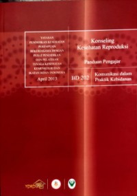 Image of Konseling Kesehatan Reproduksi: Panduan Pengajar (Komunikasi dalam Praktik Kebidanan)