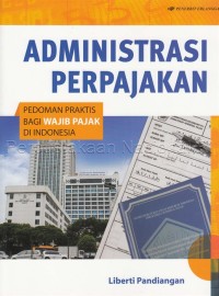 Image of Administrasi Perpajakan: Pedoman Praktis Bagi Wajib Pajak di Indonesia