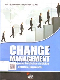 Image of Change Management (Manajemen Perubahan: Individu, Tim Kerja, Organisasi)
