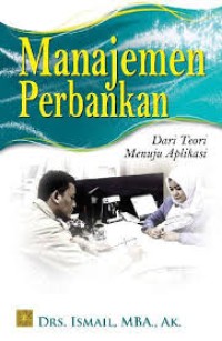 Image of Manajemen Perbankan : Dari Teori Menuju Aplikasi