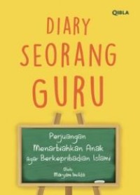 Image of Diary Seorang Guru: Perjuangan Menarbiahkan Anak agar Berkepribadian Islami