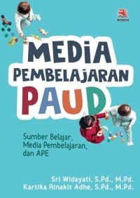 Image of Media Pembelajaran PAUD: Sumber Belajar, Media Pembelajaran dan APE