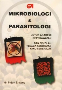 Image of MIKROBIOLOGI & PARASITOLOGI : UNTUK AKADEMI KEPERAWATAN DAN SEKOLAH TENAGA KESEHATAN YANG SEDERAJAT