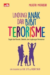 Image of Lindungi Anak dari Bibit Terorisme : Cegah dari Rumah, Sekolah, dan Lingkungan Permainan