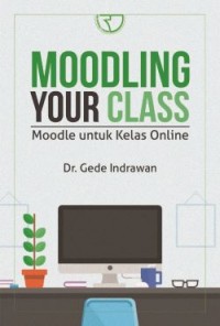 Image of Moodling Your Class: Moodle untuk Kelas Online