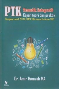Image of PTK Tematik Integratif: Kajian Teori dan Praktik (dilengkapi dengan PTK SD, SMP, dan SMA sesuai Kurikulum 2013)