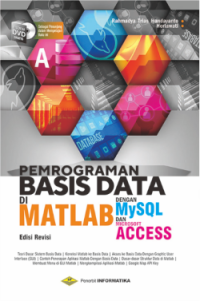 Image of Pemrograman Basis Data di Matlab dengan MySQL dan Microsoft Access (Edisi Revisi)