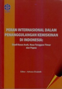 Image of Peran Internasional dalam Penanggulangan Kemiskinan di Indonesia: Studi Kasus Aceh, Nusa Tenggara Timur, dan Papua
