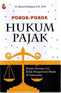 Image of Pokok-pokok Hukum Pajak: Kajian Konsep dan Kritik Pengaturan Pajak di Indonesia
