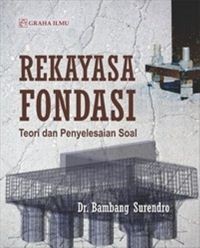 Image of Rekayasa Fondasi : Teori dan Penyelesaian Soal