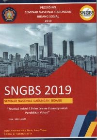 Image of Prosiding Seminar Nasional Gabungan Bidang Sosial (SNGBS) 2019: Revolusi Industri 4.0 dan Leisure Economy untuk Pendidikan Vokasi (Hotel Amartha Hills Batu Jawa Timur, Selasa 27 Agustus 2019)