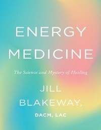 Image of Energy Medicine: the Science and Mystery fo Healing