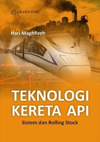 Image of Teknologi Kereta Api: Sistem dan Rolling Stock