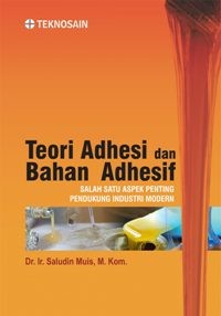 Image of Teori Adhesi dan Bahan Adhesif: Salah Satu Aspek Penting Pendukung Industri Modern
