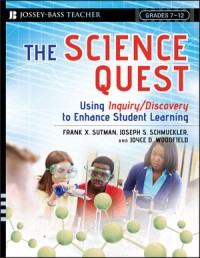 Image of The Science Quest: Using Inquiry/Discovery to Enchance Student Learning, Grades 7-12