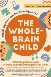 Image of The Whole-Brain Child: 12 Strategi Revolusioner mendukung Perkembangan Otak Anak